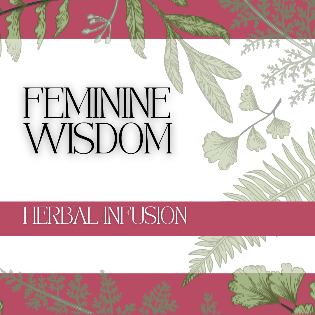 Feminine Wisdom Herbal Infusion